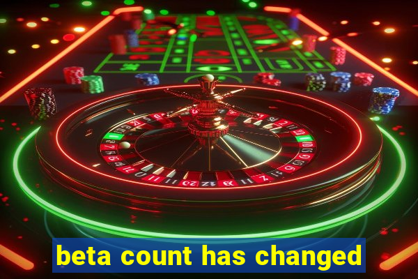 beta count has changed